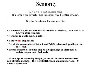 Seniority A really cool and amazing that is