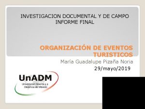 INVESTIGACION DOCUMENTAL Y DE CAMPO INFORME FINAL ORGANIZACIN