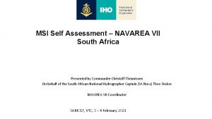 MSI Self Assessment NAVAREA VII South Africa Presented