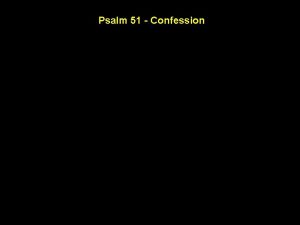 Psalm 51 Confession Psalm 51 Confession Introduction and