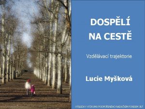 DOSPL NA CEST Vzdlvac trajektorie Lucie Mykov VSLEDKY