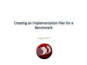 Creating an Implementation Plan for a Benchmark August