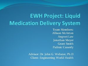 EWH Project Liquid Medication Delivery System Team Members