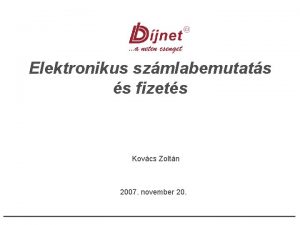 Elektronikus szmlabemutats s fizets Kovcs Zoltn 2007 november
