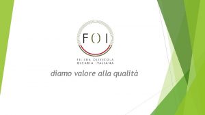 diamo valore alla qualit Filiera OlivicolaOlearia Italiana lInterprofessione