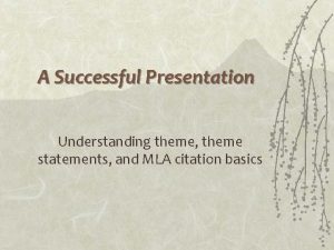 A Successful Presentation Understanding theme theme statements and