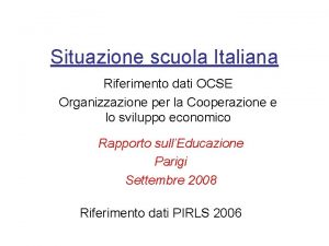 Situazione scuola Italiana Riferimento dati OCSE Organizzazione per