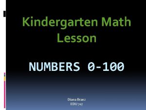 Kindergarten Math Lesson NUMBERS 0 100 Diana Branz