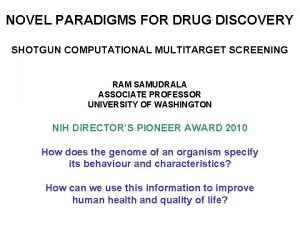 NOVEL PARADIGMS FOR DRUG DISCOVERY SHOTGUN COMPUTATIONAL MULTITARGET