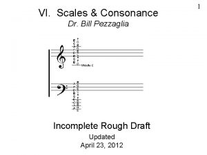 VI Scales Consonance Dr Bill Pezzaglia Incomplete Rough