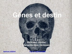 Gnes et destin Bertrand Jordan MarseilleNice Gnopole Bertrand