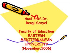 Asst Prof Dr Bengi Sonyel Faculty of Education