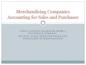Merchandising Companies Accounting for Sales and Purchases USING