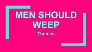 MEN SHOULD WEEP Themes THEMES Poverty and unemployment