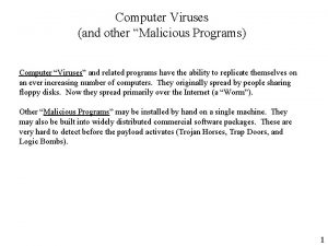 Computer Viruses and other Malicious Programs Computer Viruses