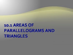 10 1 AREAS OF PARALLELOGRAMS AND TRIANGLES Postulates