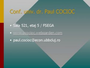 Conf univ dr Paul COCIOC Sala 521 etaj