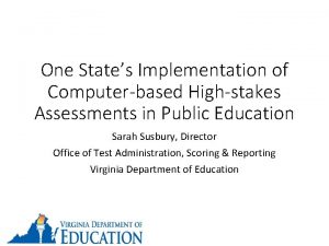 One States Implementation of Computerbased Highstakes Assessments in