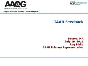 Registration Management Committee RMC IAAR Feedback Boston MA