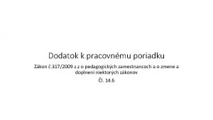 Dodatok k pracovnmu poriadku Zkon 3172009 z z