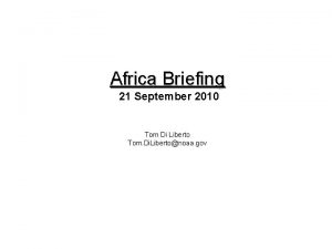 Africa Briefing 21 September 2010 Tom Di Liberto