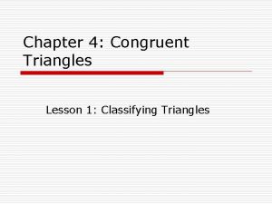 Chapter 4 Congruent Triangles Lesson 1 Classifying Triangles