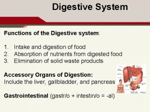 Digestive System Functions of the Digestive system 1