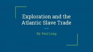 Exploration and the Atlantic Slave Trade By Paul