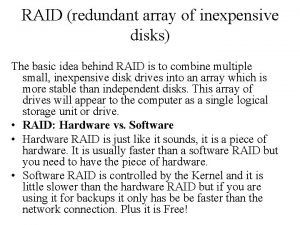 RAID redundant array of inexpensive disks The basic