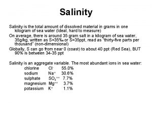 Salinity is the total amount of dissolved material