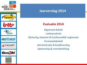 Jaarverslag 2014 Evaluatie 2014 Algemeen beleid Ledenevolutie Bijsturing