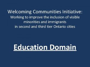 Welcoming Communities Initiative Working to improve the inclusion