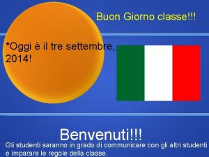 Buon Giorno classe Oggi il tre settembre 2014