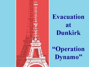 Evacuation at Dunkirk Operation Dynamo Skirting the Maginot