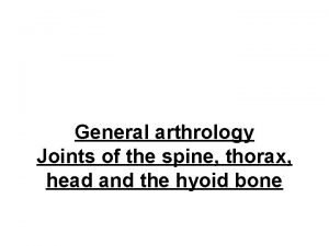 General arthrology Joints of the spine thorax head