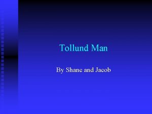 Tollund Man By Shane and Jacob Introduction on