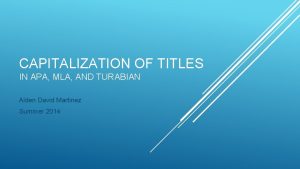 CAPITALIZATION OF TITLES IN APA MLA AND TURABIAN