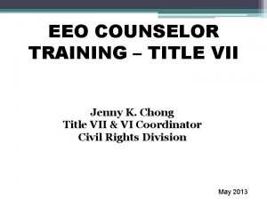 EEO COUNSELOR TRAINING TITLE VII Jenny K Chong