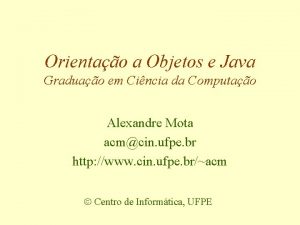 Orientao a Objetos e Java Graduao em Cincia