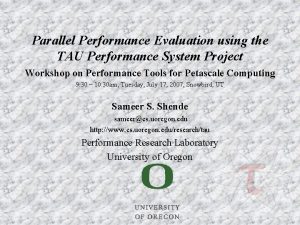 Parallel Performance Evaluation using the TAU Performance System