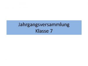 Jahrgangsversammlung Klasse 7 Ganztagsangebote am Ga S 20172018