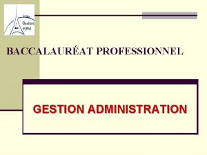 BACCALAURAT PROFESSIONNEL GESTION ADMINISTRATION RENTRE 2012 Une nouvelle