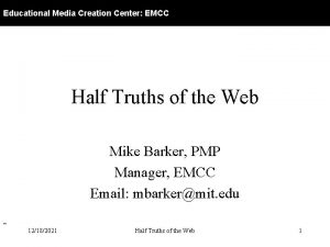 Educational Media Creation Center EMCC Half Truths of