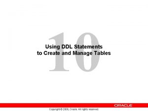 10 Using DDL Statements to Create and Manage