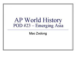 AP World History POD 23 Emerging Asia Mao