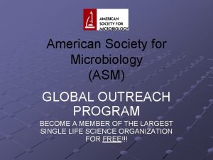 American Society for Microbiology ASM GLOBAL OUTREACH PROGRAM