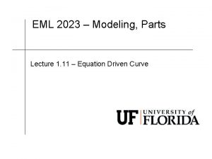 EML 2023 Modeling Parts Lecture 1 11 Equation EML 2023 Modeling Parts Lecture 1 11 Equation