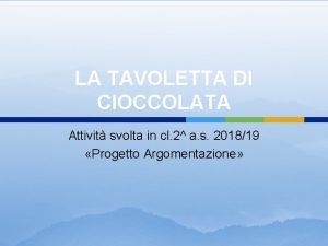 LA TAVOLETTA DI CIOCCOLATA Attivit svolta in cl