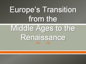 Europes Transition from the Middle Ages to the