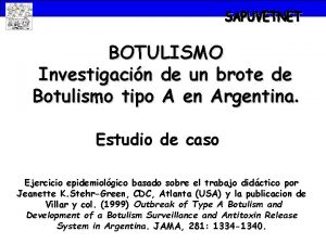 BOTULISMO Investigacin de un brote de Botulismo tipo